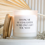 Having Me as Daughter is the Only Gift You Need, Mothers Day Gift, Gift from Daughter, Funny Candles, Birthday Candle, Mom Gift