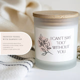 I Cant Say I Do Without You, Bridesmaid Gift, Maid Of Honor Gift, Bridesmaid Proposal, Personalized Gift, Will You Be My, Modern Bridesmaid