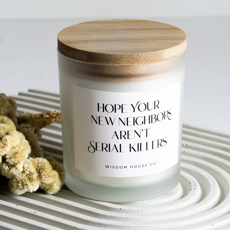 Hope New Your Neighbors Aren't Serial Killers, Funny Candle, Housewarming Gift, Moving Away Gift, Best Friend Gift, Homeowner Gift